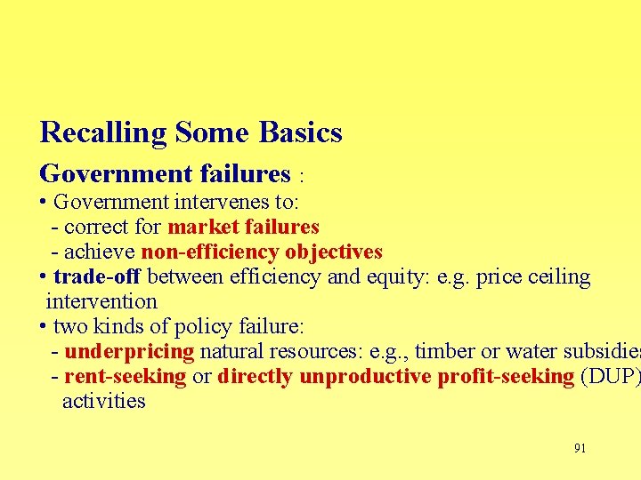 Recalling Some Basics Government failures : • Government intervenes to: - correct for market