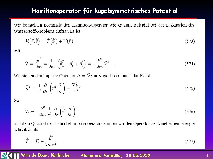 Hamiltonoperator für kugelsymmetrisches Potential Wim de Boer, Karlsruhe Atome und Moleküle, 18. 05. 2010