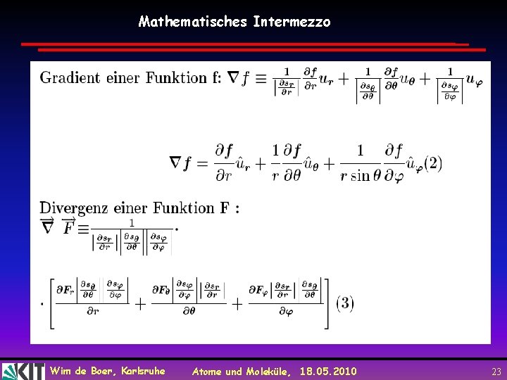 Mathematisches Intermezzo Wim de Boer, Karlsruhe Atome und Moleküle, 18. 05. 2010 23 