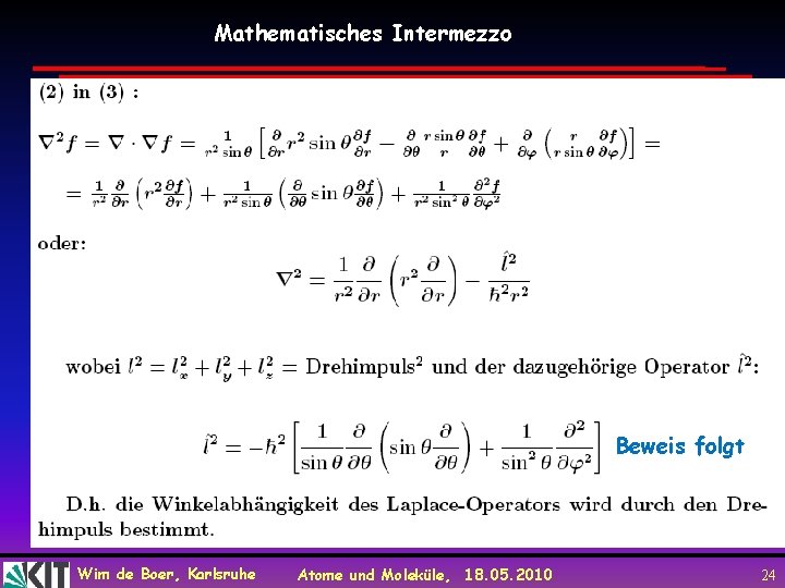 Mathematisches Intermezzo Beweis folgt Wim de Boer, Karlsruhe Atome und Moleküle, 18. 05. 2010