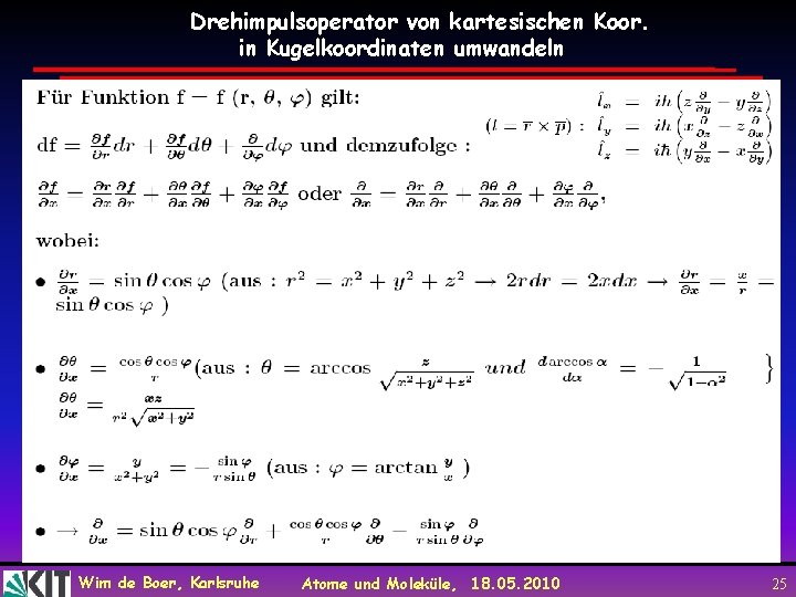 Drehimpulsoperator von kartesischen Koor. in Kugelkoordinaten umwandeln Wim de Boer, Karlsruhe Atome und Moleküle,