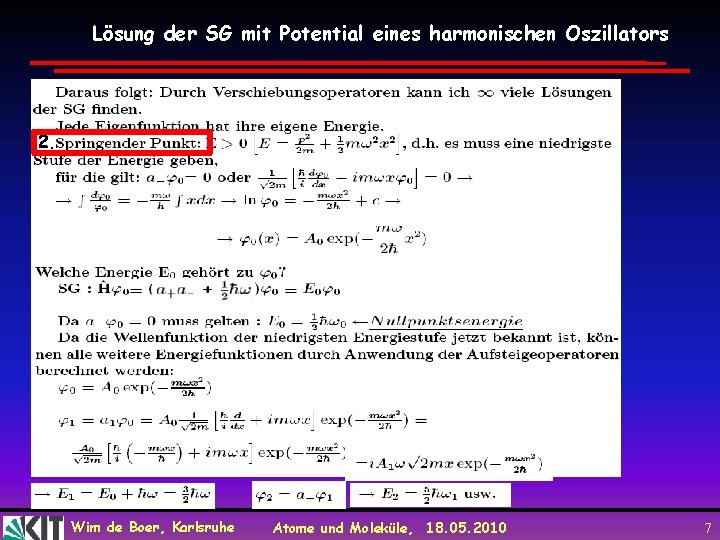 Lösung der SG mit Potential eines harmonischen Oszillators 2. Wim de Boer, Karlsruhe Atome
