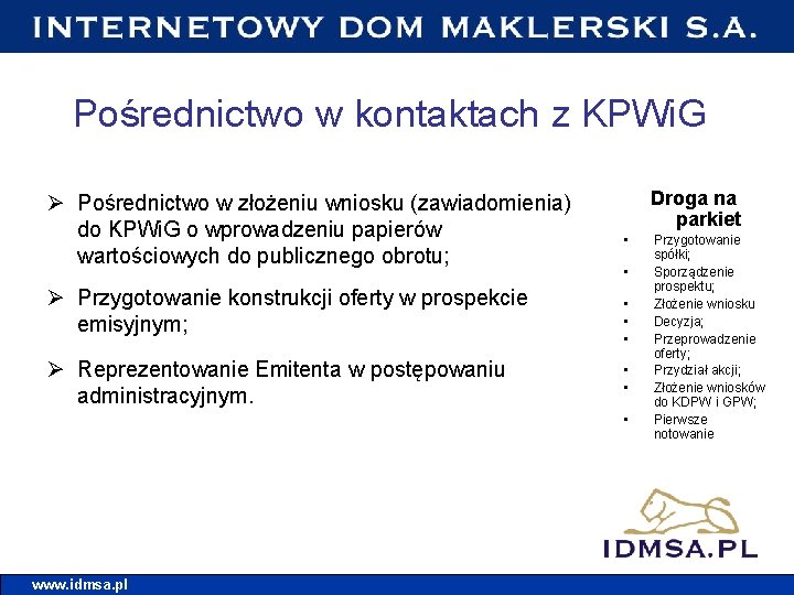 Pośrednictwo w kontaktach z KPWi. G Ø Pośrednictwo w złożeniu wniosku (zawiadomienia) do KPWi.