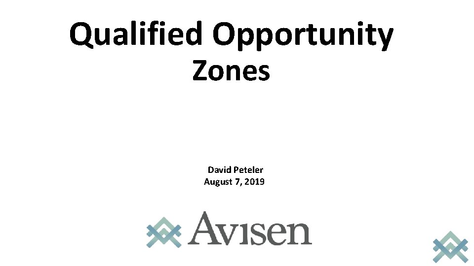 Qualified Opportunity Zones David Peteler August 7, 2019 