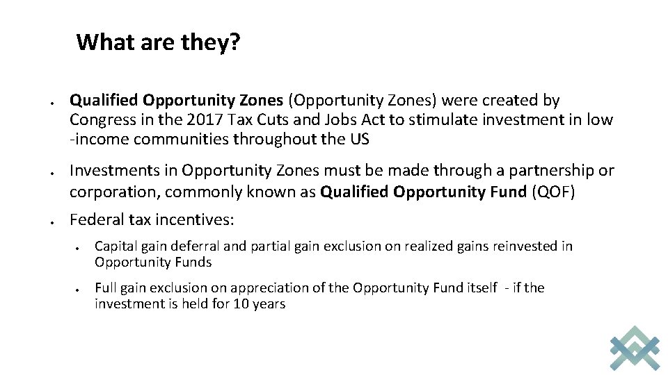What are they? Qualified Opportunity Zones (Opportunity Zones) were created by Congress in the