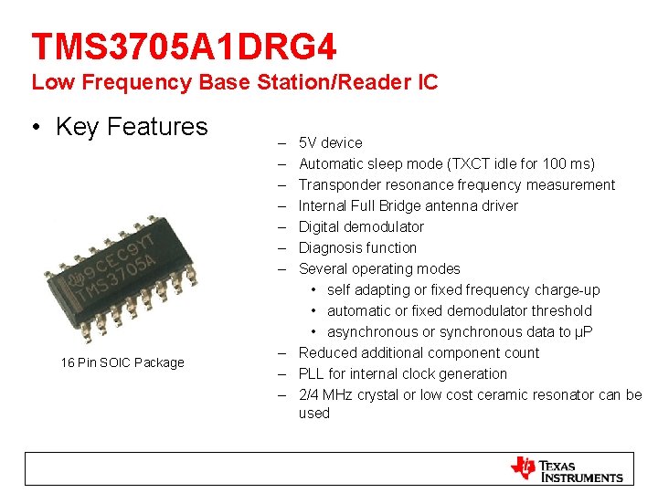 TMS 3705 A 1 DRG 4 Low Frequency Base Station/Reader IC • Key Features