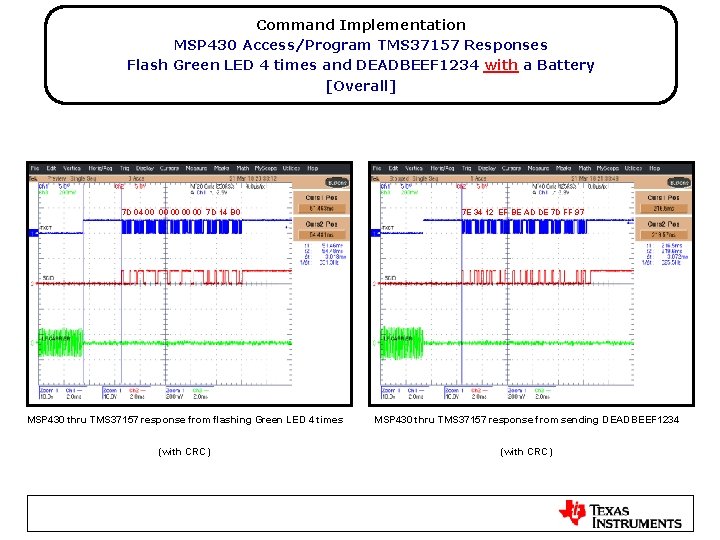 Command Implementation MSP 430 Access/Program TMS 37157 Responses Flash Green LED 4 times and