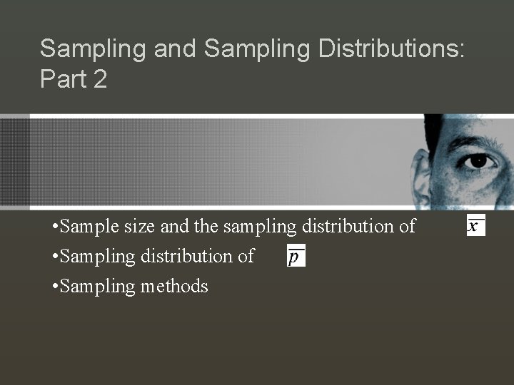 Sampling and Sampling Distributions: Part 2 • Sample size and the sampling distribution of