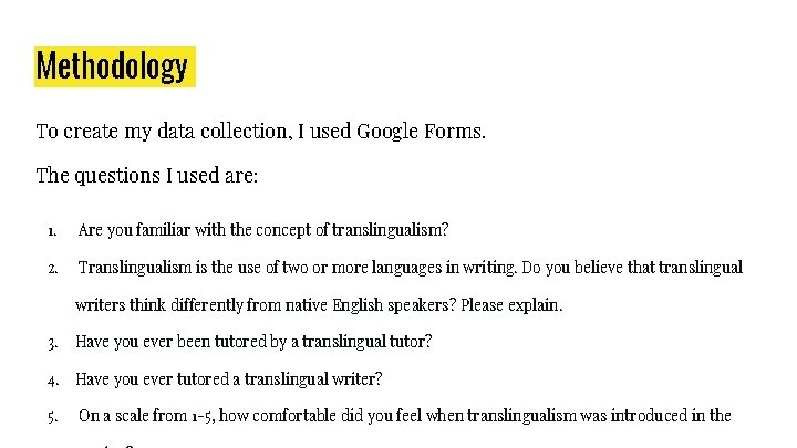 Methodology To create my data collection, I used Google Forms. The questions I used Methodology To create my data collection, I used Google Forms. The questions I used