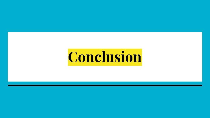 Conclusion Conclusion