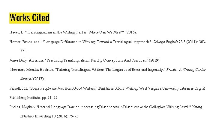 Works Cited Hauer, L. "Translingualism in the Writing Center. Where Can We Meet? " Works Cited Hauer, L. "Translingualism in the Writing Center. Where Can We Meet? "