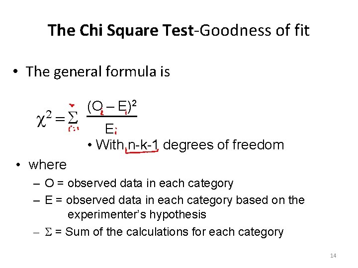 The Chi Square Test-Goodness of fit • The general formula is c 2 =