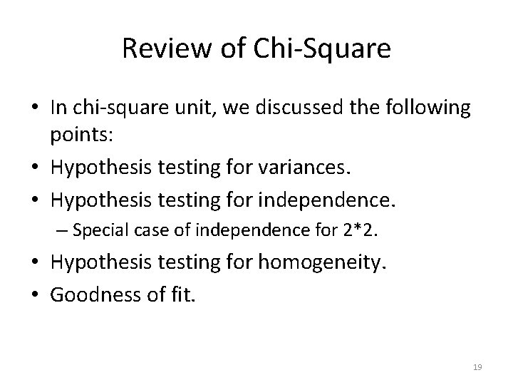 Review of Chi-Square • In chi-square unit, we discussed the following points: • Hypothesis