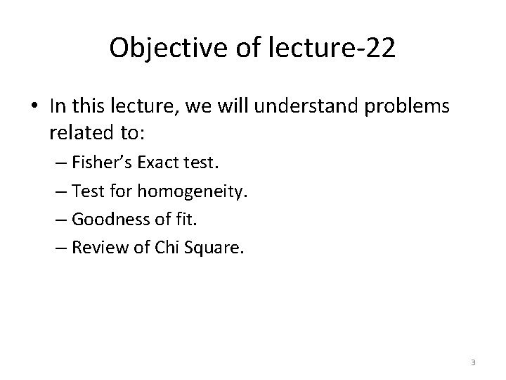Objective of lecture-22 • In this lecture, we will understand problems related to: –