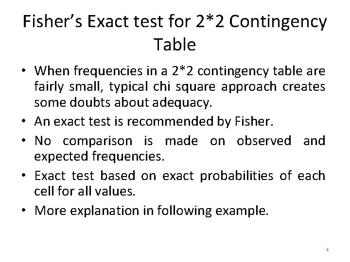 Fisher’s Exact test for 2*2 Contingency Table • When frequencies in a 2*2 contingency