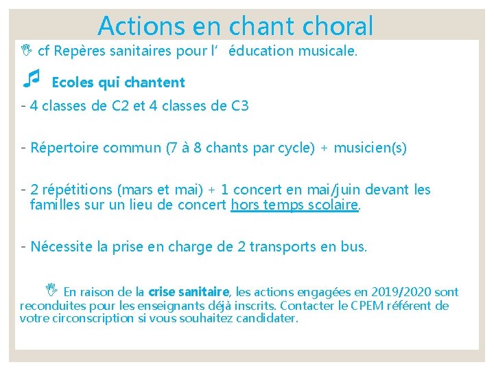 Actions en chant choral cf Repères sanitaires pour l’éducation musicale. Ecoles qui chantent -
