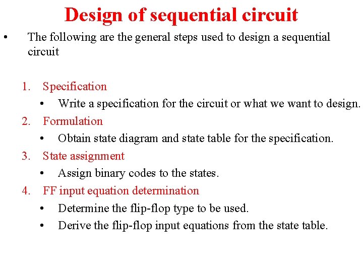 Design of sequential circuit • The following are the general steps used to design