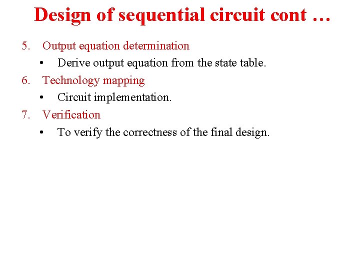 Design of sequential circuit cont … 5. Output equation determination • Derive output equation