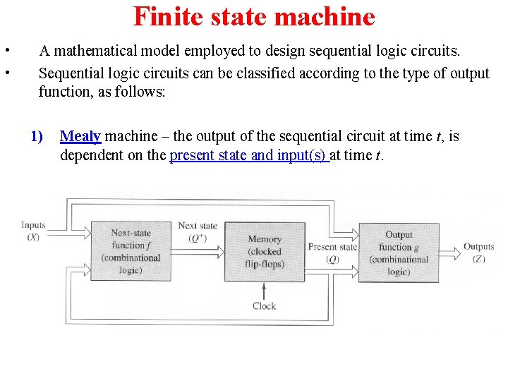 Finite state machine • • A mathematical model employed to design sequential logic circuits.