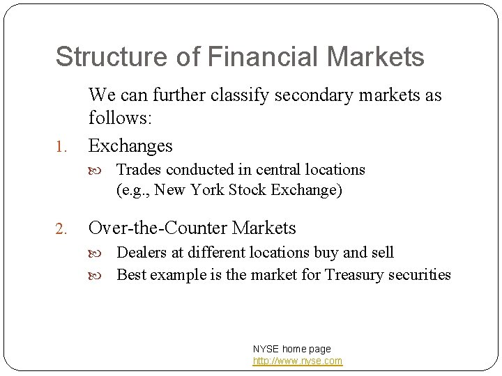 Structure of Financial Markets 1. We can further classify secondary markets as follows: Exchanges