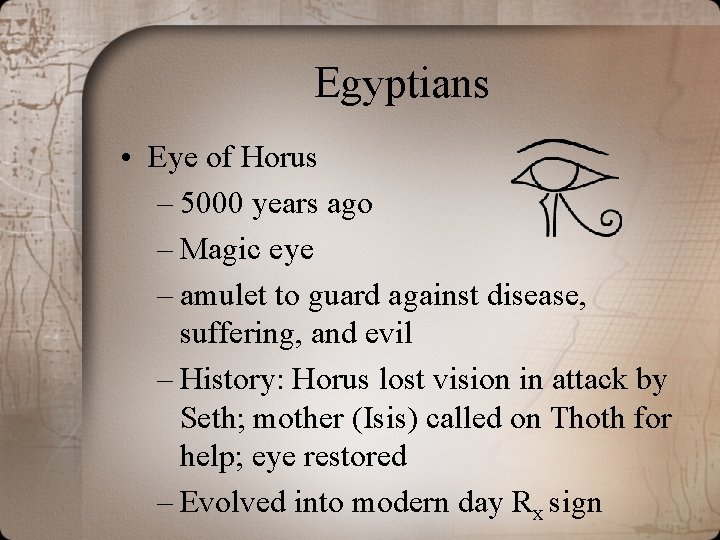 Egyptians • Eye of Horus – 5000 years ago – Magic eye – amulet