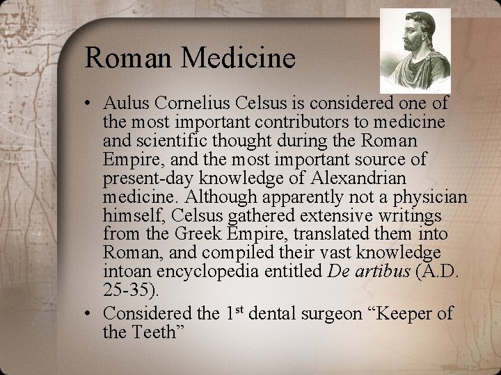 Roman Medicine • Aulus Cornelius Celsus is considered one of the most important contributors