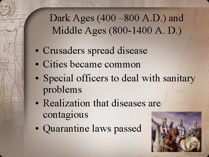 Dark Ages (400 – 800 A. D. ) and Middle Ages (800 -1400 A.