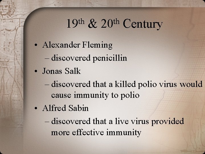 th 19 & th 20 Century • Alexander Fleming – discovered penicillin • Jonas