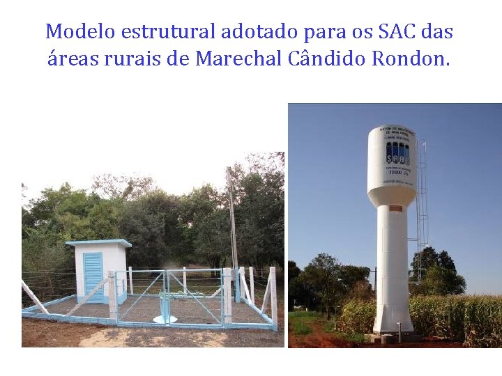 Modelo estrutural adotado para os SAC das áreas rurais de Marechal Cândido Rondon. 