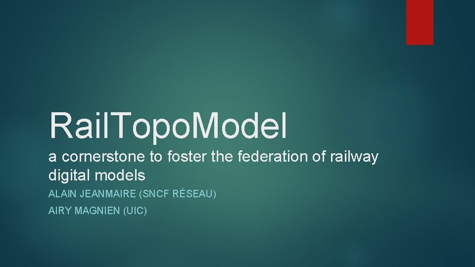 Rail. Topo. Model a cornerstone to foster the federation of railway digital models ALAIN
