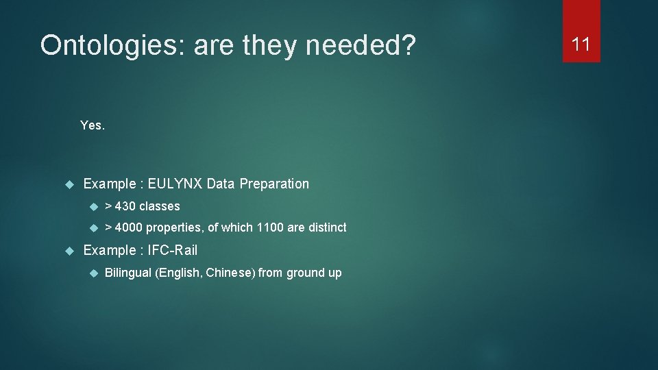 Ontologies: are they needed? Yes. Example : EULYNX Data Preparation > 430 classes >