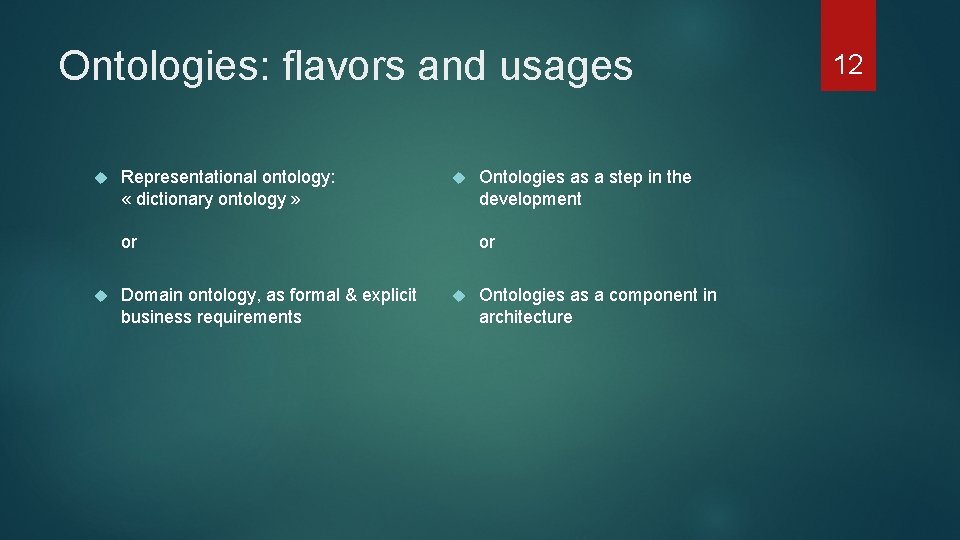 Ontologies: flavors and usages Representational ontology: « dictionary ontology » or or Domain ontology,