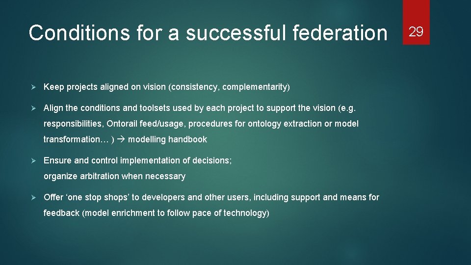 Conditions for a successful federation Ø Keep projects aligned on vision (consistency, complementarity) Ø