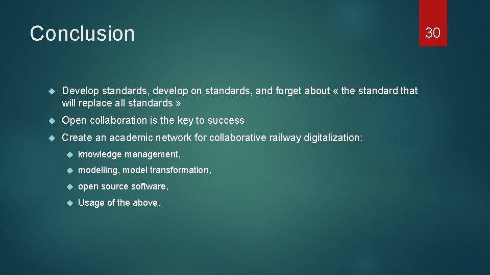 Conclusion Develop standards, develop on standards, and forget about « the standard that will