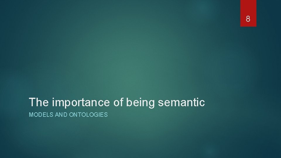 8 The importance of being semantic MODELS AND ONTOLOGIES 