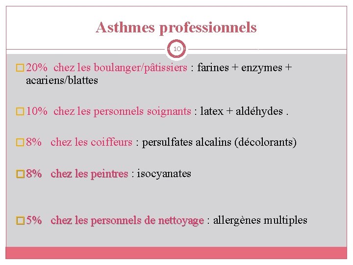Asthmes professionnels 10 � 20% chez les boulanger/pâtissiers : farines + enzymes + acariens/blattes
