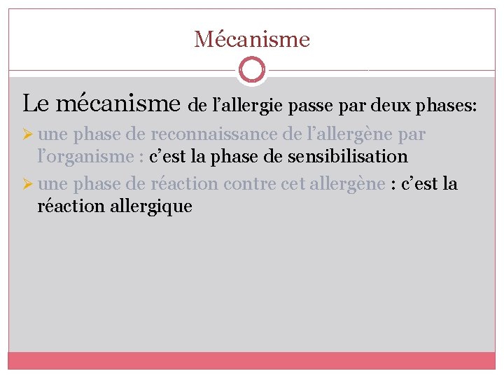 Mécanisme Le mécanisme de l’allergie passe par deux phases: Ø une phase de reconnaissance