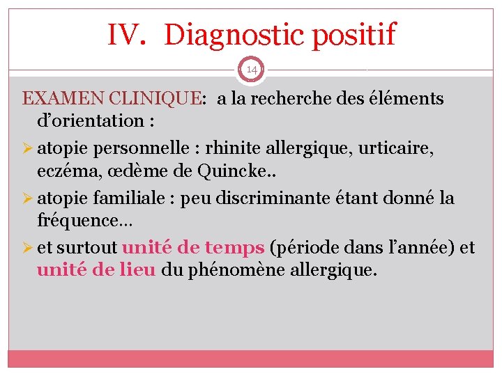 IV. Diagnostic positif 14 EXAMEN CLINIQUE: a la recherche des éléments d’orientation : Ø