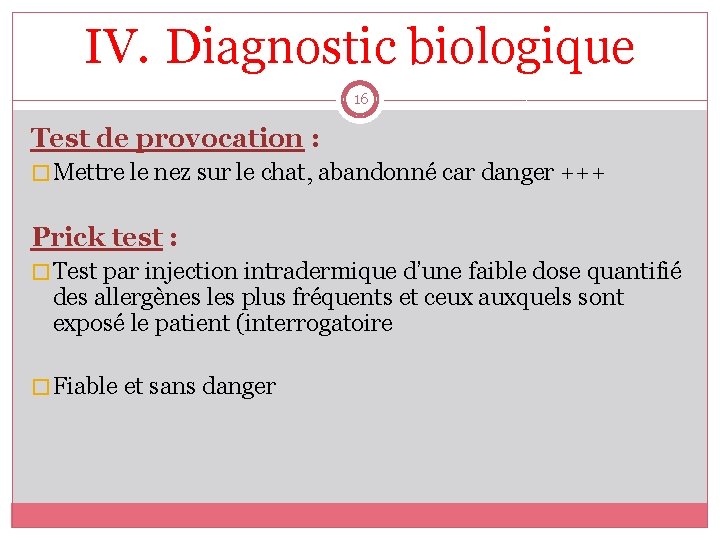 IV. Diagnostic biologique 16 Test de provocation : � Mettre le nez sur le