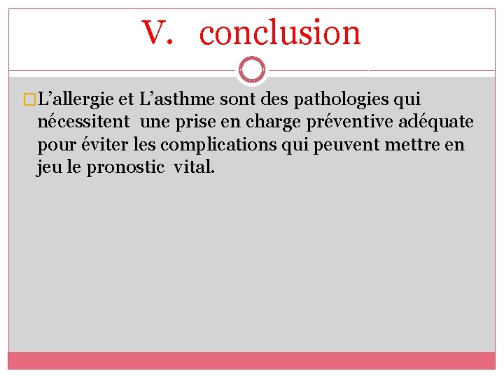 V. conclusion �L’allergie et L’asthme sont des pathologies qui nécessitent une prise en charge