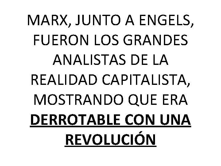 MARX, JUNTO A ENGELS, FUERON LOS GRANDES ANALISTAS DE LA REALIDAD CAPITALISTA, MOSTRANDO QUE