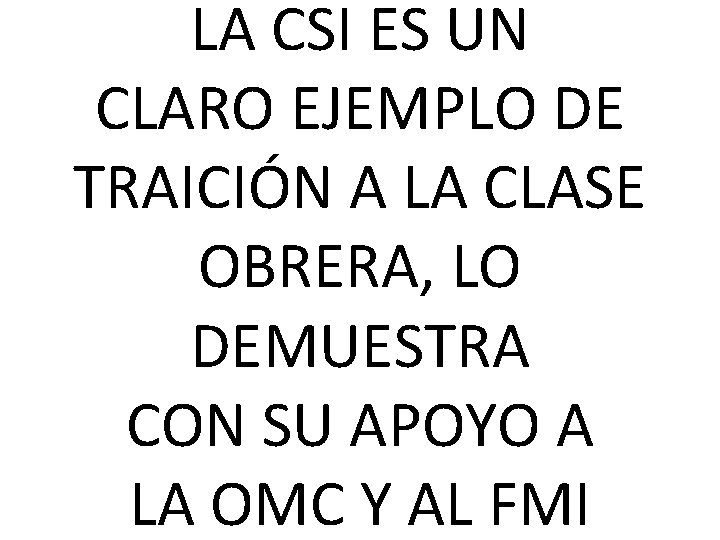 LA CSI ES UN CLARO EJEMPLO DE TRAICIÓN A LA CLASE OBRERA, LO DEMUESTRA