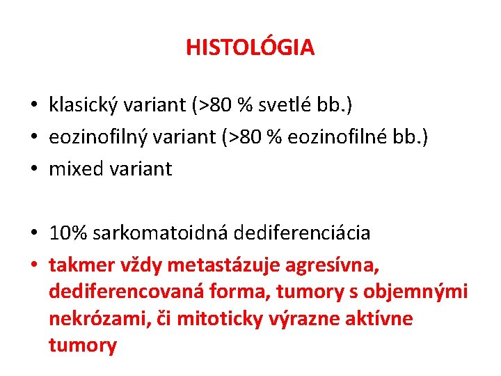 HISTOLÓGIA • klasický variant (>80 % svetlé bb. ) • eozinofilný variant (>80 %