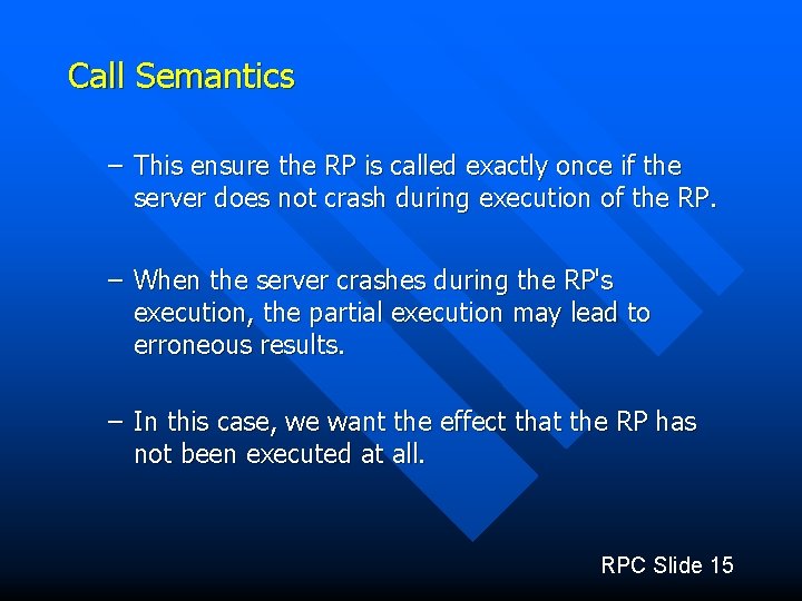 Call Semantics – This ensure the RP is called exactly once if the server