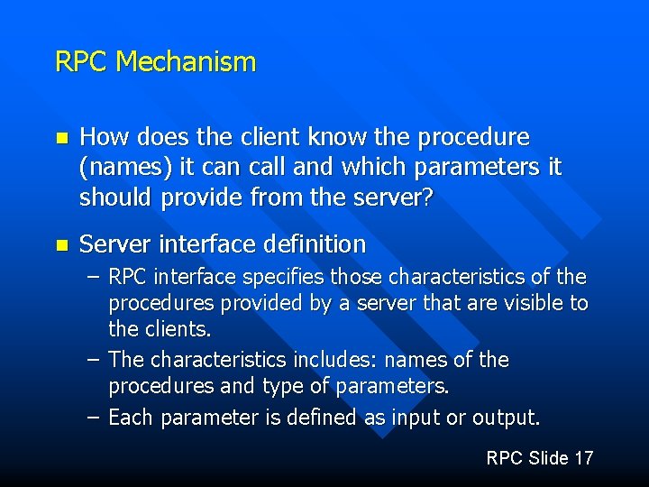 RPC Mechanism n How does the client know the procedure (names) it can call