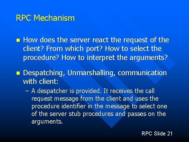 RPC Mechanism n How does the server react the request of the client? From