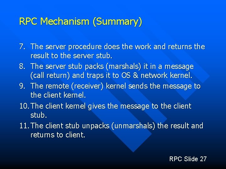 RPC Mechanism (Summary) 7. The server procedure does the work and returns the result