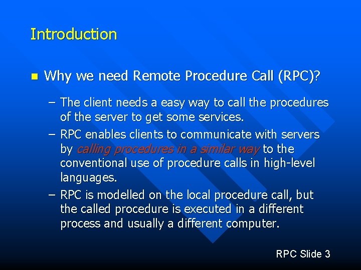 Introduction n Why we need Remote Procedure Call (RPC)? – The client needs a