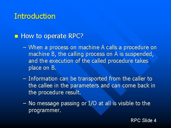 Introduction n How to operate RPC? – When a process on machine A calls