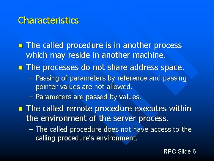 Characteristics n n The called procedure is in another process which may reside in